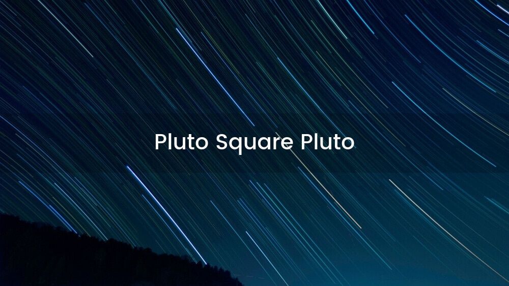 Pluto Square Pluto – Omvæltning!