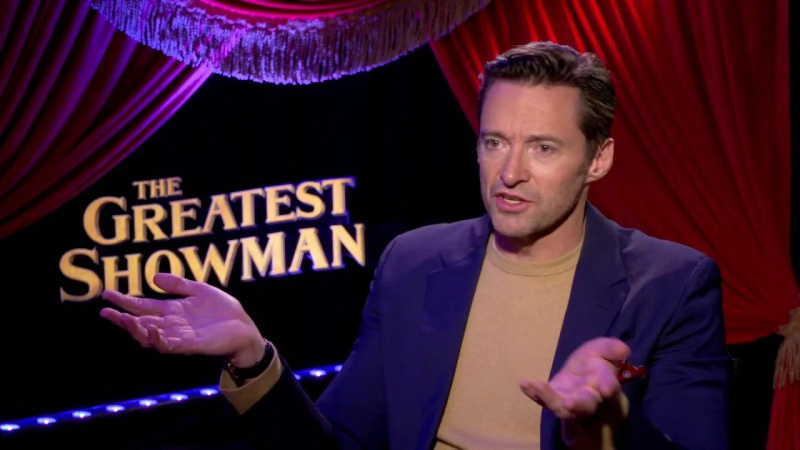   Hugh Jackman, The Greatest Showman için verdiği bir röportajda.